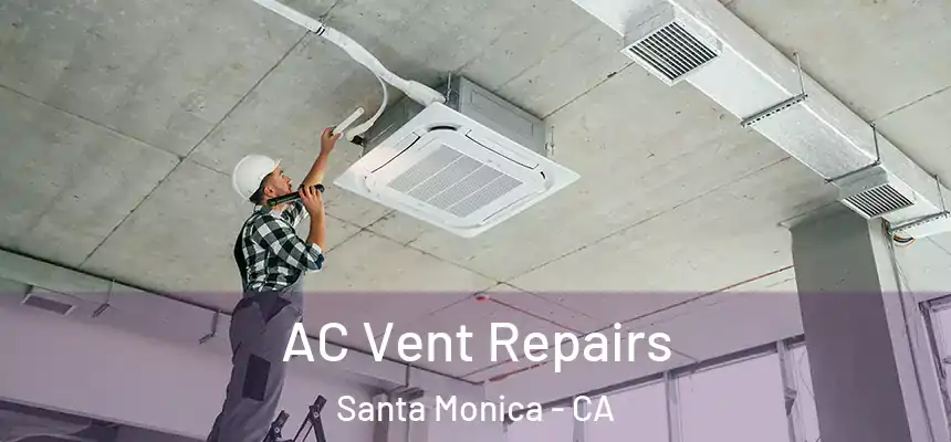  AC Vent Repairs Santa Monica - CA