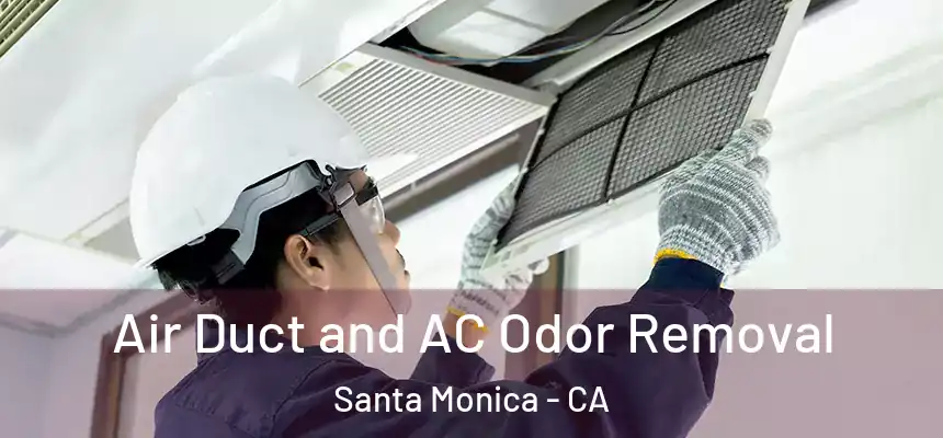 Air Duct and AC Odor Removal Santa Monica - CA