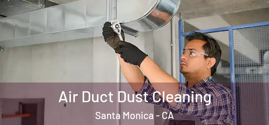 Air Duct Dust Cleaning Santa Monica - CA