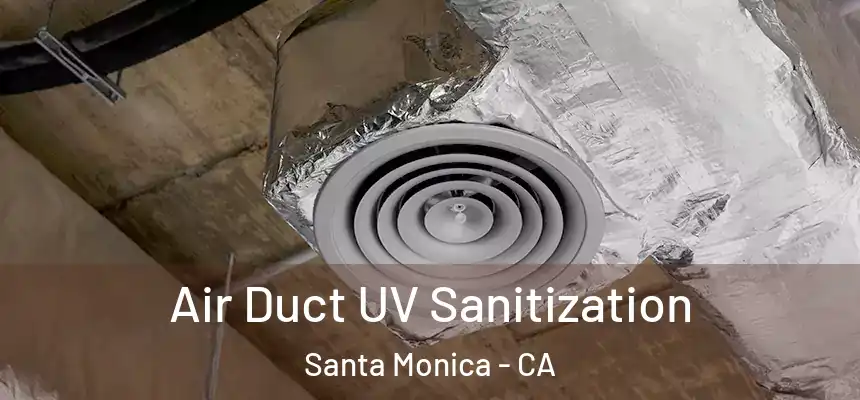 Air Duct UV Sanitization Santa Monica - CA