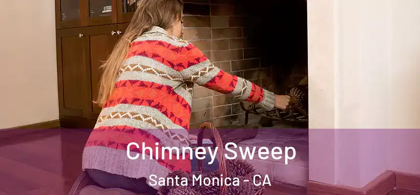 Chimney Sweep Santa Monica - CA