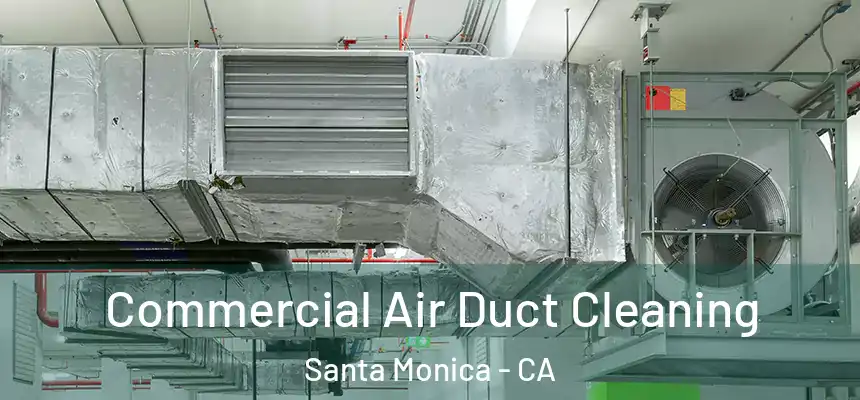 Commercial Air Duct Cleaning Santa Monica - CA