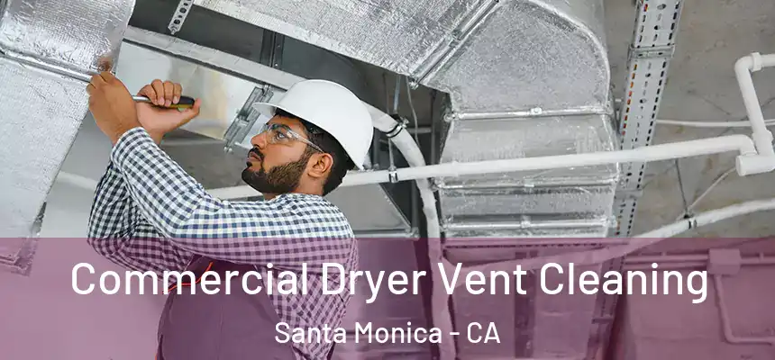 Commercial Dryer Vent Cleaning Santa Monica - CA