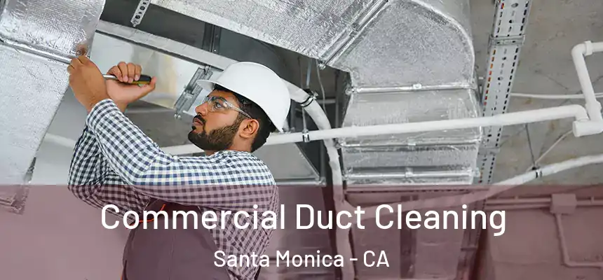  Commercial Duct Cleaning Santa Monica - CA