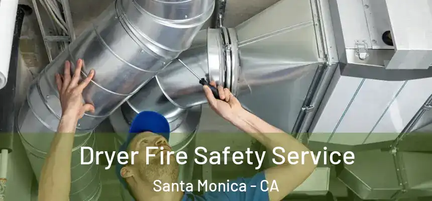 Dryer Fire Safety Service Santa Monica - CA