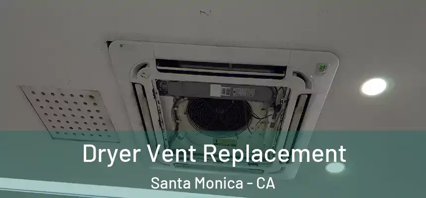 Dryer Vent Replacement Santa Monica - CA