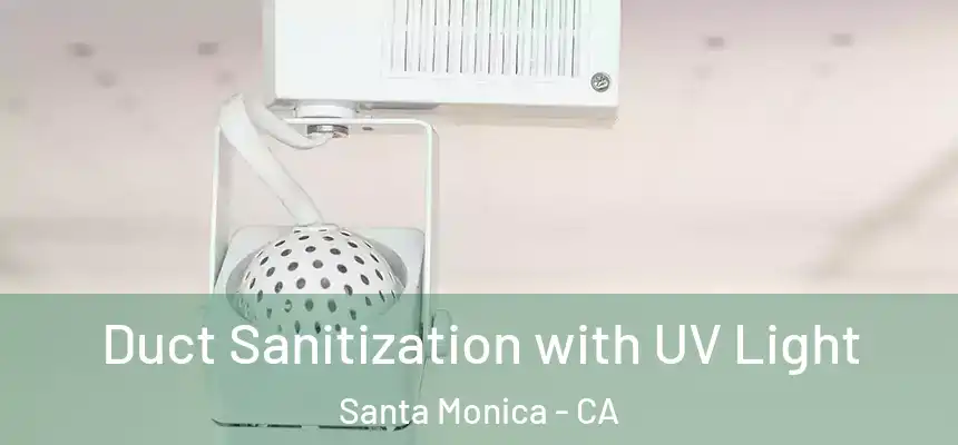 Duct Sanitization with UV Light Santa Monica - CA