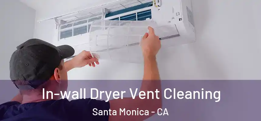 In-wall Dryer Vent Cleaning Santa Monica - CA