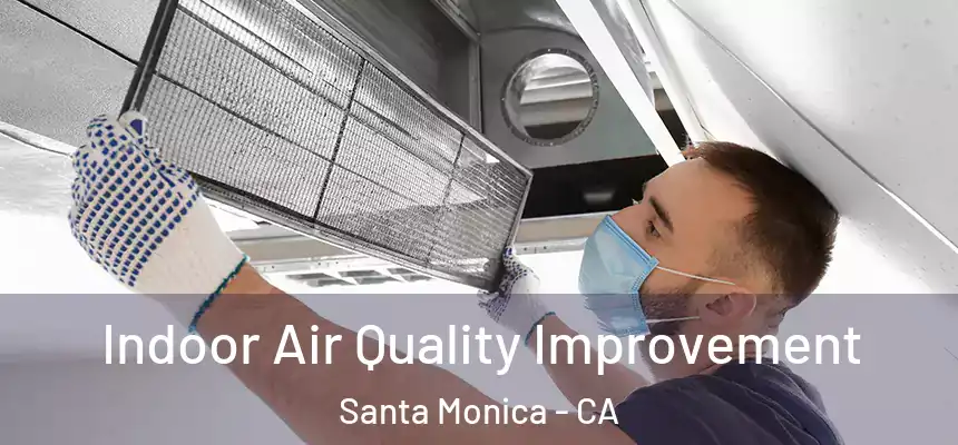 Indoor Air Quality Improvement Santa Monica - CA