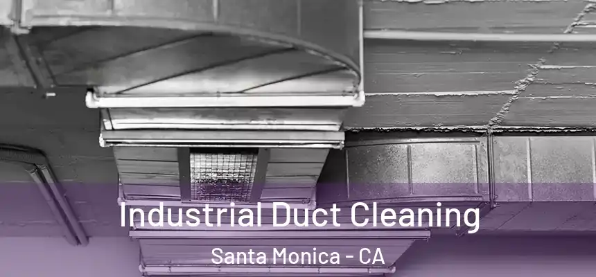 Industrial Duct Cleaning Santa Monica - CA