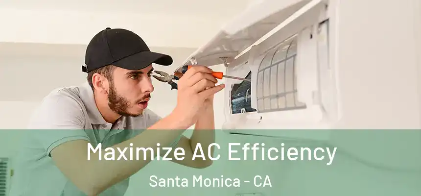 Maximize AC Efficiency Santa Monica - CA