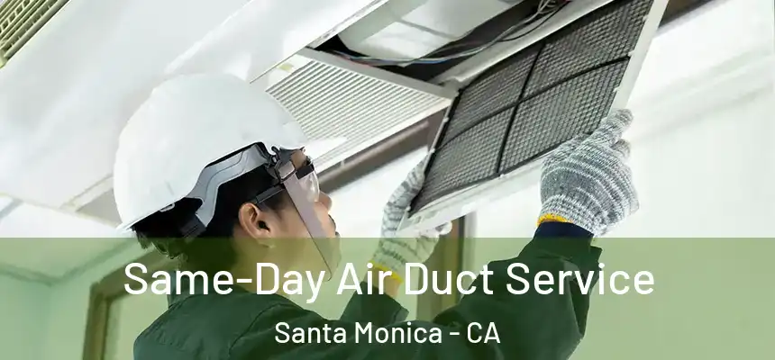 Same-Day Air Duct Service Santa Monica - CA
